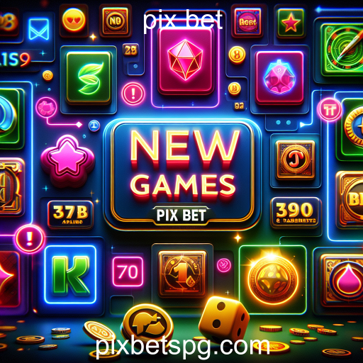 Descubra os Novos Jogos da Pix Bet: Inovações e Entretenimento